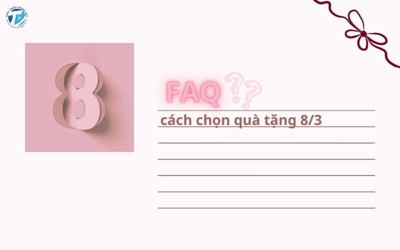 Một số câu hỏi thường gặp về quà tặng 8-3